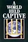 A World Held Captive (1984)